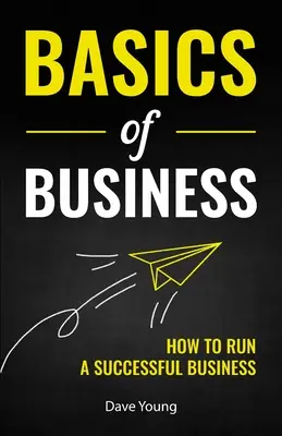 Les bases de l'entreprise : Comment gérer une entreprise avec succès - Basics of Business: How to Run a Successful Business