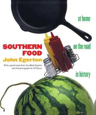 La cuisine du Sud : À la maison, sur la route, dans l'histoire - Southern Food: At Home, on the Road, in History
