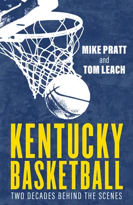 Kentucky Basketball : Deux décennies dans les coulisses - Kentucky Basketball: Two Decades Behind the Scenes