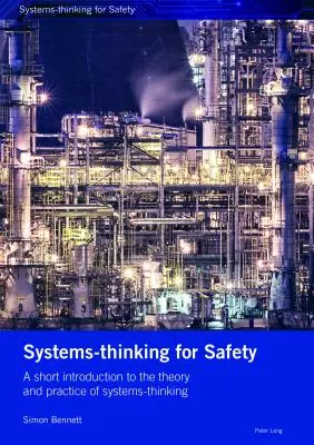 La pensée systémique pour la sécurité : Une brève introduction à la théorie et à la pratique de la pensée systémique. - Systems-Thinking for Safety: A Short Introduction to the Theory and Practice of Systems-Thinking.