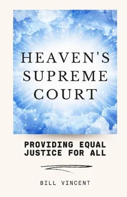 La Cour Suprême du Ciel : Une justice égale pour tous - Heaven's Supreme Court: Providing Equal Justice for All