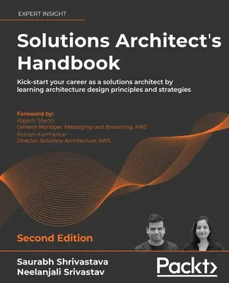 Solutions Architect's Handbook - Second Edition : Lancez votre carrière en tant qu'architecte de solutions en apprenant les principes de conception de l'architecture et la stratégie de l'entreprise. - Solutions Architect's Handbook - Second Edition: Kick-start your career as a solutions architect by learning architecture design principles and strate