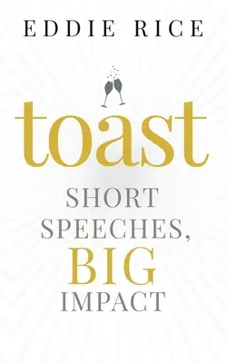 Toast : Des discours courts, un impact important - Toast: Short Speeches, Big Impact