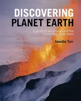 A la découverte de la planète Terre - Un guide sur le terrain du monde et les forces qui l'ont créé - Discovering Planet Earth - A guide to the world's terrain and the forces that made it
