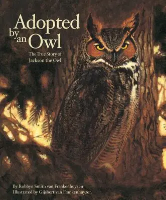 Adopté par un hibou : l'histoire vraie de Jackson le hibou - Adopted by an Owl: The True Story of Jackson the Owl