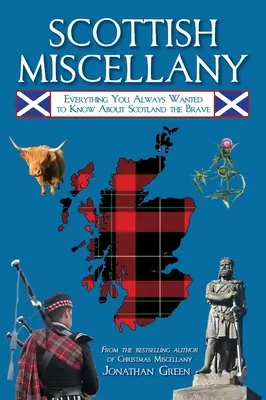 Les Miscellanées écossaises : Tout ce que vous avez toujours voulu savoir sur l'Écosse courageuse - Scottish Miscellany: Everything You Always Wanted to Know about Scotland the Brave