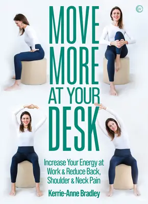 Bougez plus à votre bureau : Réduisez les douleurs dorsales et augmentez votre énergie au travail - Move More at Your Desk: Reduce Back Pain and Increase Your Energy at Work