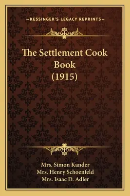 Le livre de cuisine de la colonie (1915) - The Settlement Cook Book (1915)