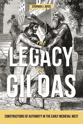 L'héritage de Gildas : Les constructions de l'autorité dans l'Occident médiéval précoce - The Legacy of Gildas: Constructions of Authority in the Early Medieval West