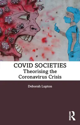 Sociétés covides : Théoriser la crise du coronavirus - Covid Societies: Theorising the Coronavirus Crisis