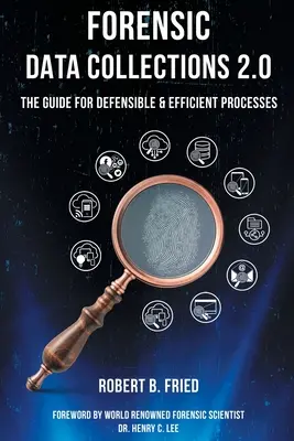 Recueils de données judiciaires 2.0 : Le guide pour des processus défendables et efficaces - Forensic Data Collections 2.0: The Guide for Defensible & Efficient Processes