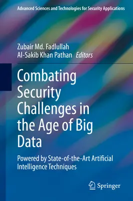 Combattre les défis de sécurité à l'ère du Big Data : Grâce à des techniques d'intelligence artificielle de pointe - Combating Security Challenges in the Age of Big Data: Powered by State-Of-The-Art Artificial Intelligence Techniques