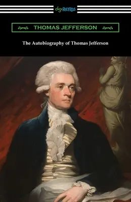 L'autobiographie de Thomas Jefferson - The Autobiography of Thomas Jefferson