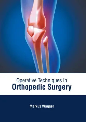 Techniques opératoires en chirurgie orthopédique - Operative Techniques in Orthopedic Surgery