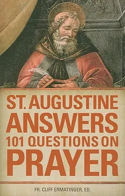 Saint Augustin répond à 101 questions sur la prière - St. Augustine Answers 101 Questions on Prayer