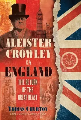 Aleister Crowley en Angleterre : Le retour de la grande bête - Aleister Crowley in England: The Return of the Great Beast