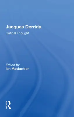 Jacques Derrida : La pensée critique - Jacques Derrida: Critical Thought