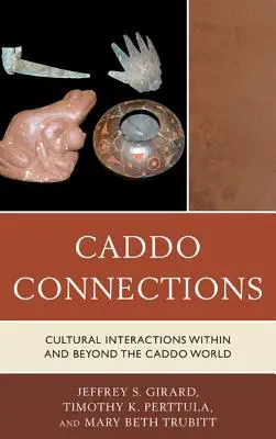 Caddo Connections : Interactions culturelles à l'intérieur et à l'extérieur du monde Caddo - Caddo Connections: Cultural Interactions within and beyond the Caddo World