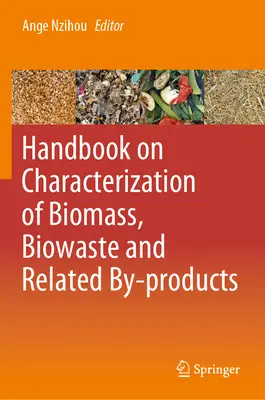 Manuel sur la caractérisation de la biomasse, des biodéchets et des sous-produits connexes - Handbook on Characterization of Biomass, Biowaste and Related By-Products