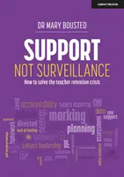 Soutien et non surveillance - Comment résoudre la crise de la rétention des enseignants ? - Support Not Surveillance - How to solve the teacher retention crisis