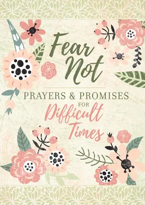 Ne craignez rien : Prières et promesses pour les temps difficiles - Fear Not: Prayers & Promises for Difficult Times