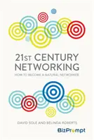 Le réseautage au 21e siècle - Comment devenir un réseauteur naturel - 21st-Century Networking - How to Become a Natural Networker