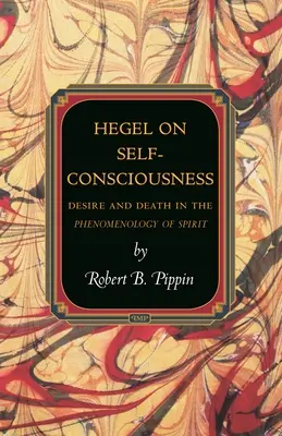 Hegel sur la conscience de soi : Le désir et la mort dans la Phénoménologie de l'Esprit - Hegel on Self-Consciousness: Desire and Death in the Phenomenology of Spirit