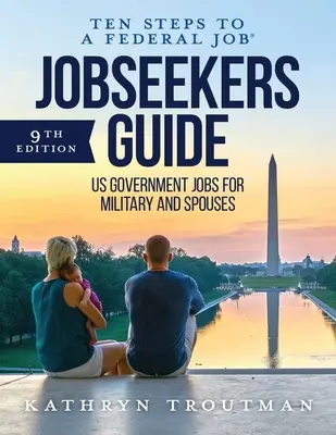 Guide du demandeur d'emploi : Dix étapes vers un emploi fédéral pour les militaires et leurs conjoints - Jobseeker's Guide: Ten Steps to a Federal Job(r) for Military and Spouses