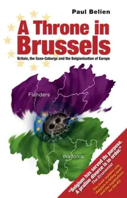 Trône à Bruxelles : La Grande-Bretagne, les Saxe-Cobourg et la belgicisation de l'Europe - Throne in Brussels: Britain, the Saxe-Coburgs and the Belgianisation of Europe