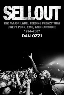 Sellout : La frénésie des grands labels qui a balayé le punk, l'emo et le hardcore (1994-2007) - Sellout: The Major-Label Feeding Frenzy That Swept Punk, Emo, and Hardcore (1994-2007)