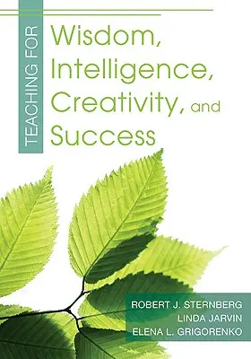 Enseigner la sagesse, l'intelligence, la créativité et la réussite - Teaching for Wisdom, Intelligence, Creativity, and Success