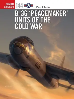 B-36 « Peacemaker » Unités de la guerre froide - B-36 'Peacemaker' Units of the Cold War