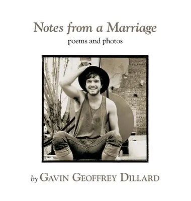 Notes d'un mariage - poèmes et photographies de Gavin Geoffrey Dillard - Notes from a Marriage - poems and photography by Gavin Geoffrey Dillard