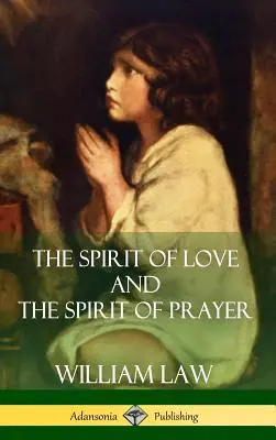 L'esprit d'amour et l'esprit de prière (couverture rigide) - The Spirit of Love and The Spirit of Prayer (Hardcover)