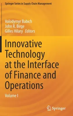 Les technologies innovantes à l'interface de la finance et des opérations : Volume I - Innovative Technology at the Interface of Finance and Operations: Volume I