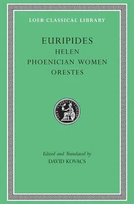 Euripide : Hélène, Phéniciennes, Oreste - Euripides: Helen, Phoenician Women, Orestes