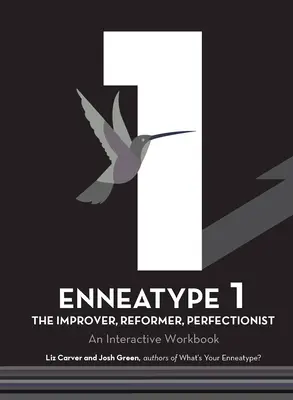 Ennéatype 1 : L'améliorateur, le réformateur, le perfectionniste : Un cahier d'exercices interactif - Enneatype 1: The Improver, Reformer, Perfectionist: An Interactive Workbook