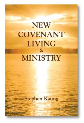 La vie et le ministère de la nouvelle alliance - New Covenant Living and Ministry