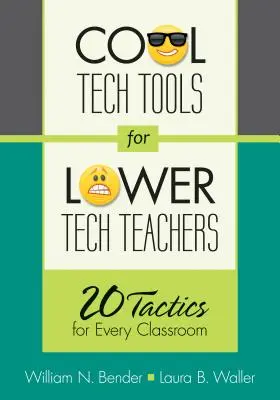 Cool Tech Tools for Lower Tech Teachers : 20 Tactics for Every Classroom (Outils technologiques géniaux pour les enseignants à faible niveau technologique : 20 tactiques pour chaque salle de classe) - Cool Tech Tools for Lower Tech Teachers: 20 Tactics for Every Classroom