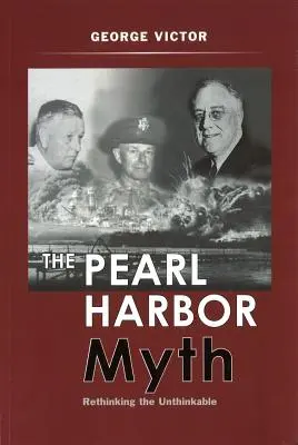 Le mythe de Pearl Harbor : repenser l'impensable - The Pearl Harbor Myth: Rethinking the Unthinkable