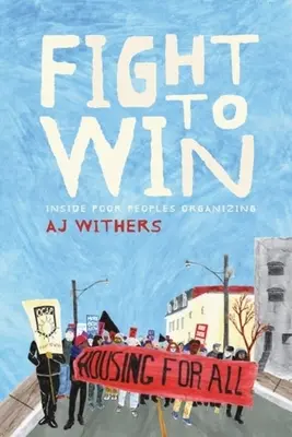 Se battre pour gagner : l'organisation des pauvres à l'intérieur de la société - Fight to Win: Inside Poor People's Organizing