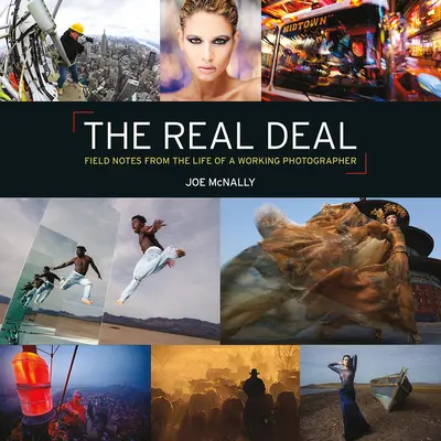 The Real Deal : Notes de terrain sur la vie d'un photographe professionnel - The Real Deal: Field Notes from the Life of a Working Photographer
