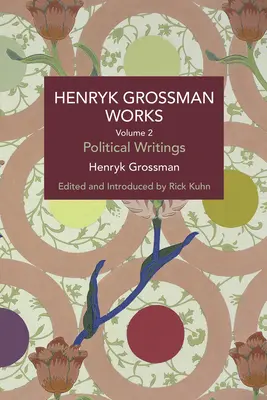 Œuvres de Henryk Grossman, Volume 2 : Écrits politiques - Henryk Grossman Works, Volume 2: Political Writings