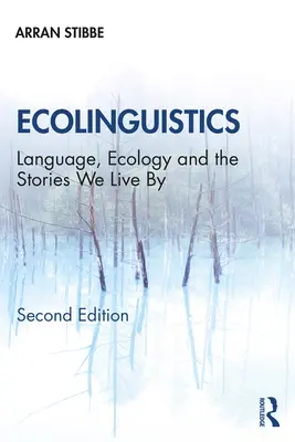 L'écolinguistique : Langue, écologie et récits de vie - Ecolinguistics: Language, Ecology and the Stories We Live By