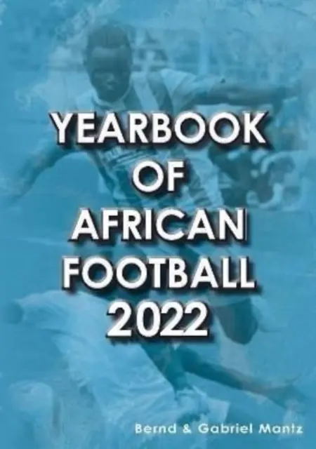 Annuaire du football africain 2022 - Yearbook of African Football 2022