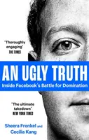 L'affreuse vérité - Au cœur de la bataille pour la domination de Facebook - Ugly Truth - Inside Facebook's Battle for Domination