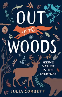 La nature dans le quotidien : Voir la nature au quotidien - Out of the Woods: Seeing Nature in the Everyday