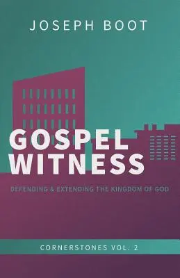 Le témoignage de l'Évangile : Défendre et étendre le Royaume de Dieu - Gospel Witness: Defending & Extending the Kingdom of God