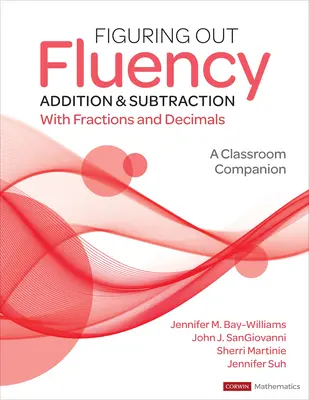 Figuring Out Fluency - Addition and Subtraction with Fractions and Decimals : A Classroom Companion - Figuring Out Fluency - Addition and Subtraction with Fractions and Decimals: A Classroom Companion