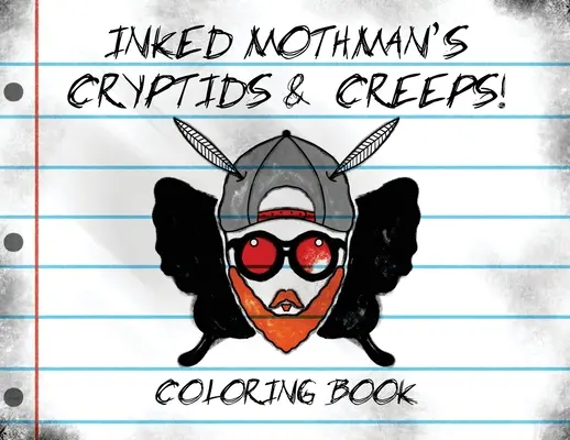 Inked Mothman's Cryptids & Creeps : Livre de coloriage - Inked Mothman's Cryptids & Creeps: Coloring Book